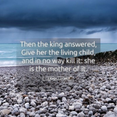 Picture 05 - 1 Kings 3:27 WEB - Then the king answered, Give her the living - Bible Verse Picture
