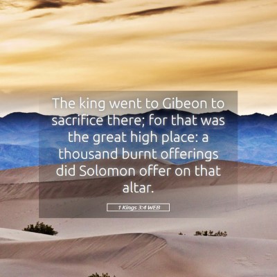 Picture 05 - 1 Kings 3:4 WEB - The king went to Gibeon to sacrifice there; for - Bible Verse Picture