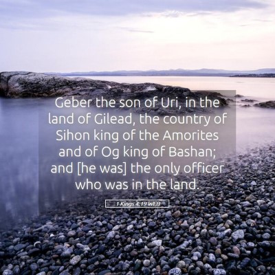 Picture 05 - 1 Kings 4:19 WEB - Geber the son of Uri, in the land of Gilead, the - Bible Verse Picture