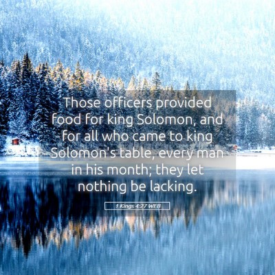 Picture 05 - 1 Kings 4:27 WEB - Those officers provided food for king Solomon, - Bible Verse Picture