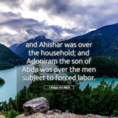 Picture 05 - 1 Kings 4:6 WEB - and Ahishar was over the household; and Adoniram - Bible Verse Picture