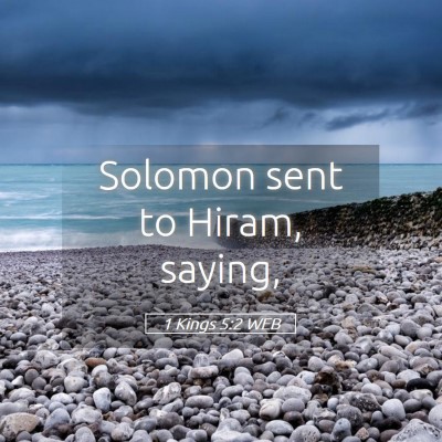Picture 05 - 1 Kings 5:2 WEB - Solomon sent to Hiram, - Bible Verse Picture
