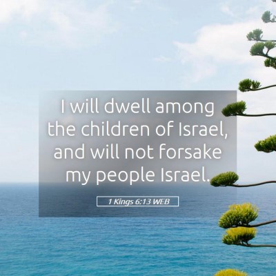 Picture 05 - 1 Kings 6:13 WEB - I will dwell among the children of Israel, and - Bible Verse Picture