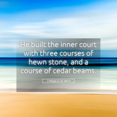 Picture 05 - 1 Kings 6:36 WEB - He built the inner court with three courses of - Bible Verse Picture