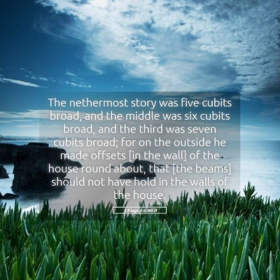 Picture 05 - 1 Kings 6:6 WEB - The nethermost story was five cubits broad, and - Bible Verse Picture