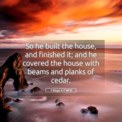 Picture 05 - 1 Kings 6:9 WEB - So he built the house, and finished it; and he - Bible Verse Picture