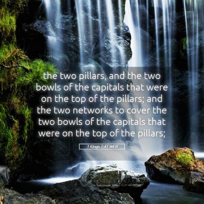 Picture 05 - 1 Kings 7:41 WEB - the two pillars, and the two bowls of the - Bible Verse Picture