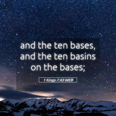 Picture 05 - 1 Kings 7:43 WEB - and the ten bases, and the ten basins on the - Bible Verse Picture