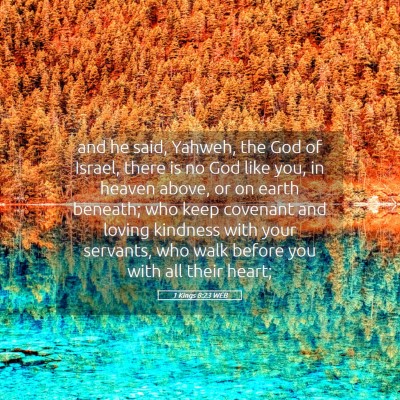 Picture 05 - 1 Kings 8:23 WEB - and he said, Yahweh, the God of Israel, there is - Bible Verse Picture