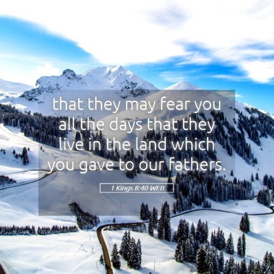 Picture 05 - 1 Kings 8:40 WEB - that they may fear you all the days that they - Bible Verse Picture