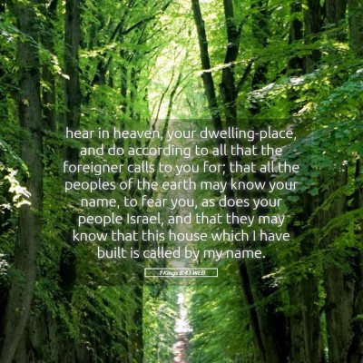 Picture 05 - 1 Kings 8:43 WEB - hear in heaven, your dwelling-place, and do - Bible Verse Picture