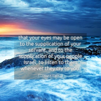 Picture 05 - 1 Kings 8:52 WEB - that your eyes may be open to the supplication of - Bible Verse Picture