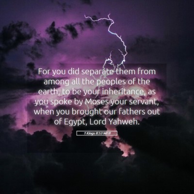 Picture 05 - 1 Kings 8:53 WEB - For you did separate them from among all the - Bible Verse Picture