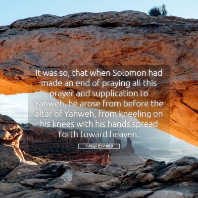 Picture 05 - 1 Kings 8:54 WEB - It was so, that when Solomon had made an end of - Bible Verse Picture