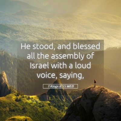 Picture 05 - 1 Kings 8:55 WEB - He stood, and blessed all the assembly of Israel - Bible Verse Picture