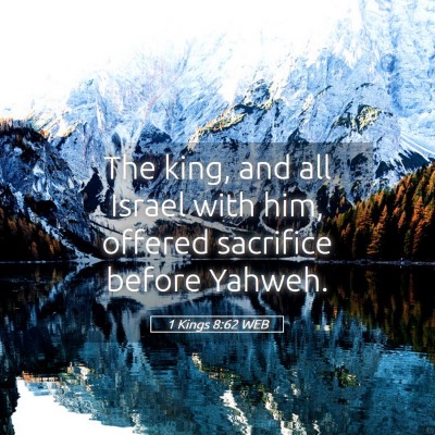 Picture 05 - 1 Kings 8:62 WEB - The king, and all Israel with him, offered - Bible Verse Picture