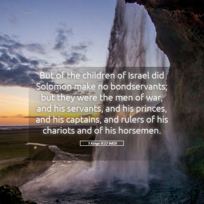 Picture 05 - 1 Kings 9:22 WEB - But of the children of Israel did Solomon make no - Bible Verse Picture