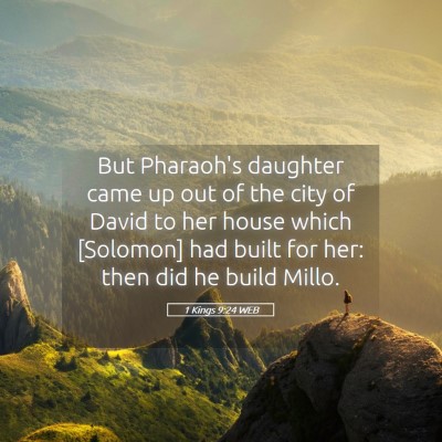 Picture 05 - 1 Kings 9:24 WEB - But Pharaoh's daughter came up out of the city of - Bible Verse Picture