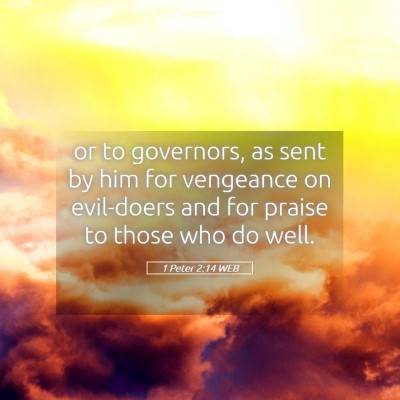 Picture 05 - 1 Peter 2:14 WEB - or to governors, as sent by him for vengeance on - Bible Verse Picture