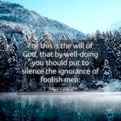 Picture 05 - 1 Peter 2:15 WEB - For this is the will of God, that by well-doing - Bible Verse Picture