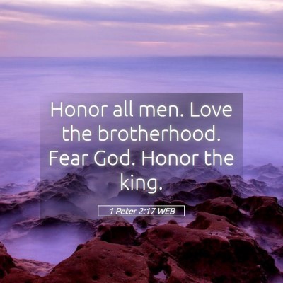 Picture 05 - 1 Peter 2:17 WEB - Honor all men. Love the brotherhood. Fear God. - Bible Verse Picture