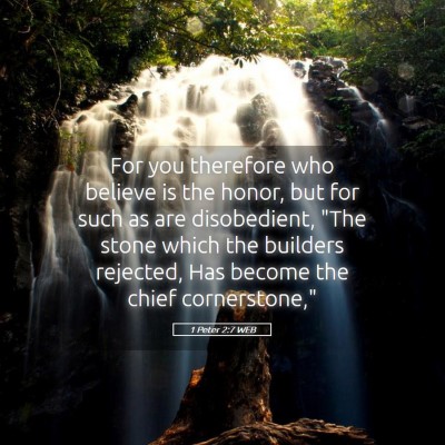 Picture 05 - 1 Peter 2:7 WEB - For you therefore who believe is the honor, but - Bible Verse Picture