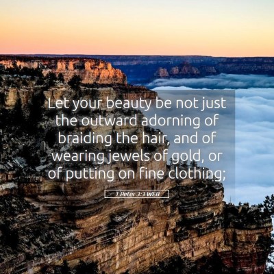 Picture 05 - 1 Peter 3:3 WEB - Let your beauty be not just the outward adorning - Bible Verse Picture