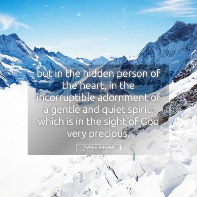 Picture 05 - 1 Peter 3:4 WEB - but in the hidden person of the heart, in the - Bible Verse Picture