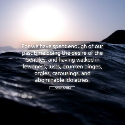 Picture 05 - 1 Peter 4:3 WEB - For we have spent enough of our past time doing - Bible Verse Picture