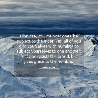Picture 05 - 1 Peter 5:5 WEB - Likewise, you younger ones, be subject to the - Bible Verse Picture