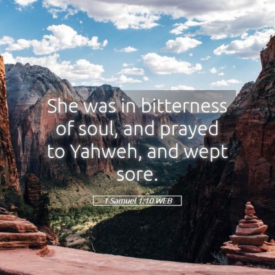 Picture 05 - 1 Samuel 1:10 WEB - She was in bitterness of soul, and prayed to - Bible Verse Picture