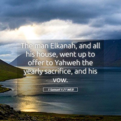 Picture 05 - 1 Samuel 1:21 WEB - The man Elkanah, and all his house, went up to - Bible Verse Picture
