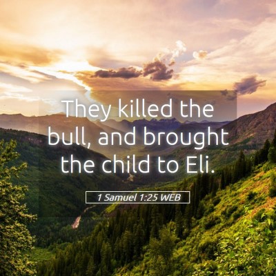 Picture 05 - 1 Samuel 1:25 WEB - They killed the bull, and brought the child to - Bible Verse Picture