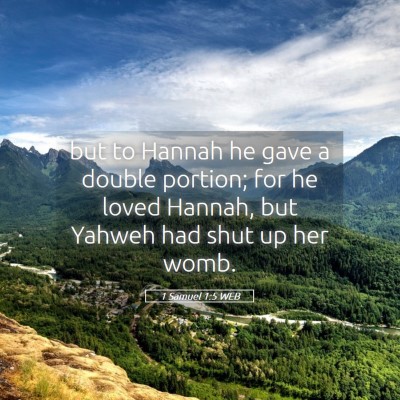 Picture 05 - 1 Samuel 1:5 WEB - but to Hannah he gave a double portion; for he - Bible Verse Picture