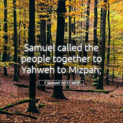 Picture 05 - 1 Samuel 10:17 WEB - Samuel called the people together to Yahweh to - Bible Verse Picture