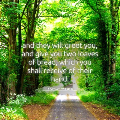 Picture 05 - 1 Samuel 10:4 WEB - and they will greet you, and give you two loaves - Bible Verse Picture