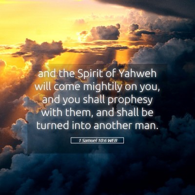 Picture 05 - 1 Samuel 10:6 WEB - and the Spirit of Yahweh will come mightily on - Bible Verse Picture