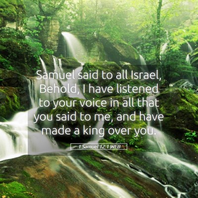 Picture 05 - 1 Samuel 12:1 WEB - Samuel said to all Israel, Behold, I have - Bible Verse Picture