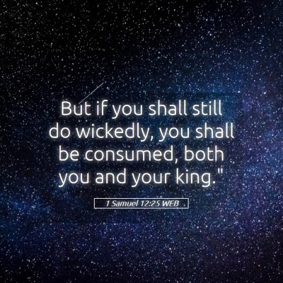 Picture 05 - 1 Samuel 12:25 WEB - But if you shall still do wickedly, you shall be - Bible Verse Picture