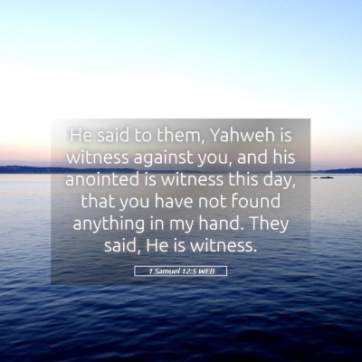 Picture 05 - 1 Samuel 12:5 WEB - He said to them, Yahweh is witness against you, - Bible Verse Picture