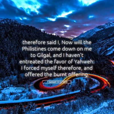 Picture 05 - 1 Samuel 13:12 WEB - therefore said I, Now will the Philistines come - Bible Verse Picture