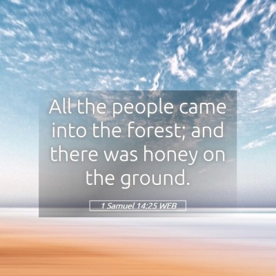 Picture 05 - 1 Samuel 14:25 WEB - All the people came into the forest; and there - Bible Verse Picture