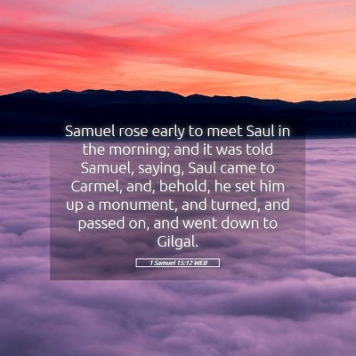 Picture 05 - 1 Samuel 15:12 WEB - Samuel rose early to meet Saul in the morning; - Bible Verse Picture