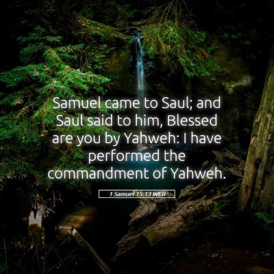 Picture 05 - 1 Samuel 15:13 WEB - Samuel came to Saul; and Saul said to him, - Bible Verse Picture