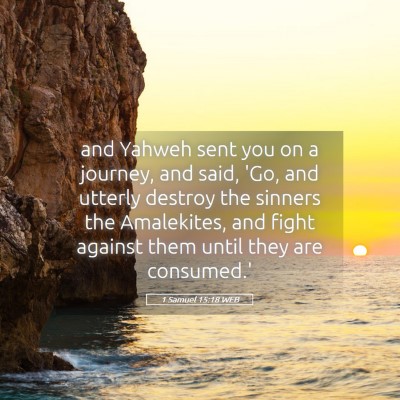 Picture 05 - 1 Samuel 15:18 WEB - and Yahweh sent you on a journey, and said, 'Go, - Bible Verse Picture