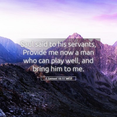 Picture 05 - 1 Samuel 16:17 WEB - Saul said to his servants, Provide me now a man - Bible Verse Picture