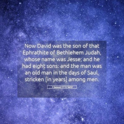 Picture 05 - 1 Samuel 17:12 WEB - Now David was the son of that Ephrathite of - Bible Verse Picture