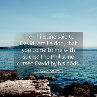 Picture 05 - 1 Samuel 17:43 WEB - The Philistine said to David, Am I a dog, that - Bible Verse Picture
