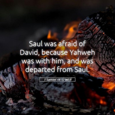Picture 05 - 1 Samuel 18:12 WEB - Saul was afraid of David, because Yahweh was with - Bible Verse Picture
