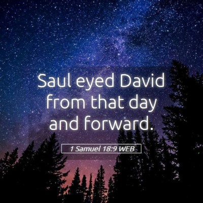 Picture 05 - 1 Samuel 18:9 WEB - Saul eyed David from that day and - Bible Verse Picture